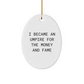 Umpire Gifts for Men, Funny Oval Ornament for Christmas, 'I Became An Umpire For The Money And Fame' Quote, Gifts from Family - Image 1